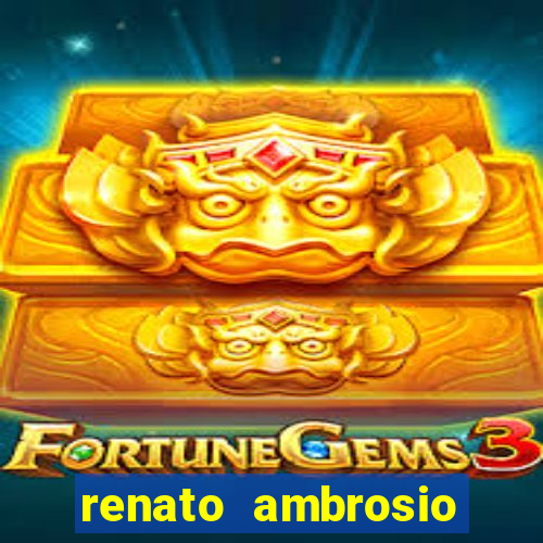 renato ambrosio viva sorte fortuna