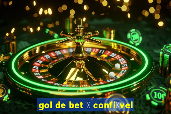 gol de bet 茅 confi谩vel