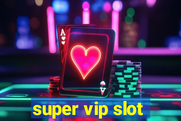 super vip slot