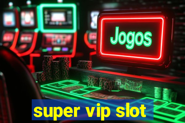 super vip slot