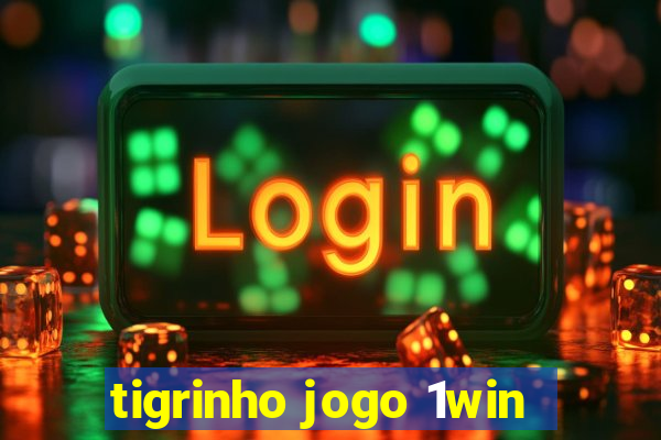 tigrinho jogo 1win