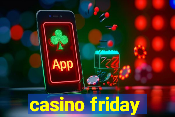 casino friday