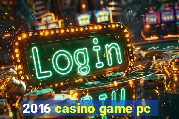 2016 casino game pc