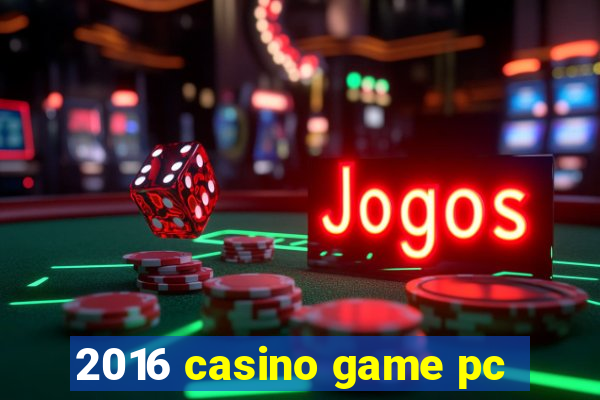 2016 casino game pc