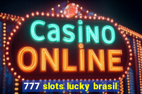 777 slots lucky brasil