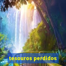 tesouros perdidos