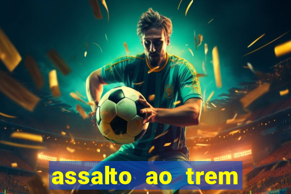 assalto ao trem pagador filme completo