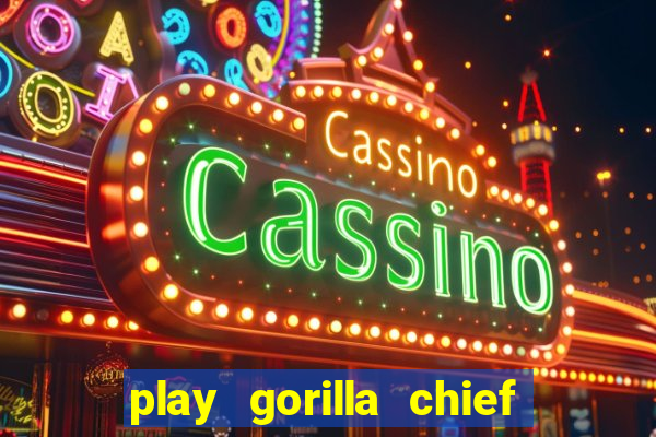 play gorilla chief slot machine