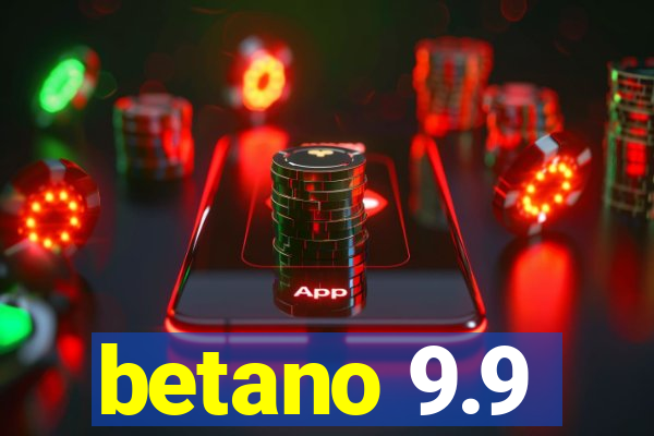 betano 9.9