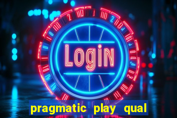 pragmatic play qual jogo paga mais