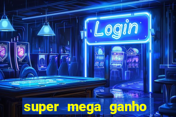 super mega ganho fortune tiger