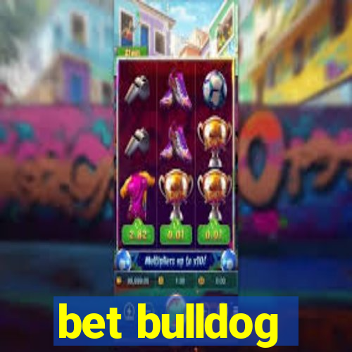 bet bulldog