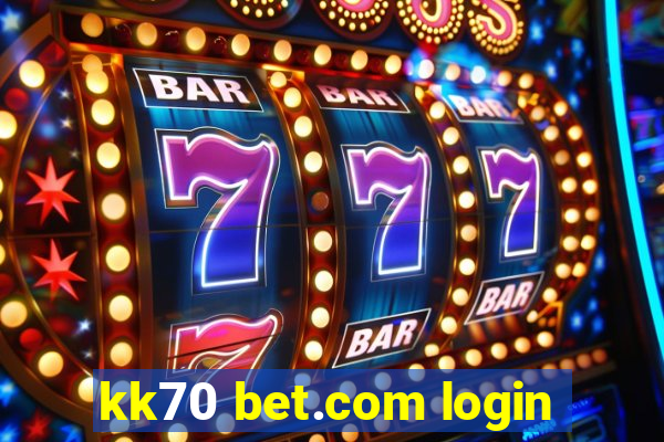 kk70 bet.com login