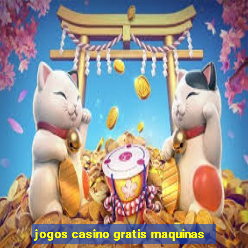 jogos casino gratis maquinas