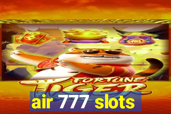 air 777 slots