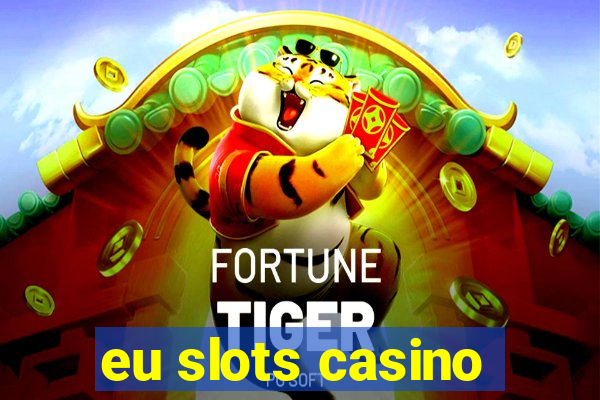 eu slots casino