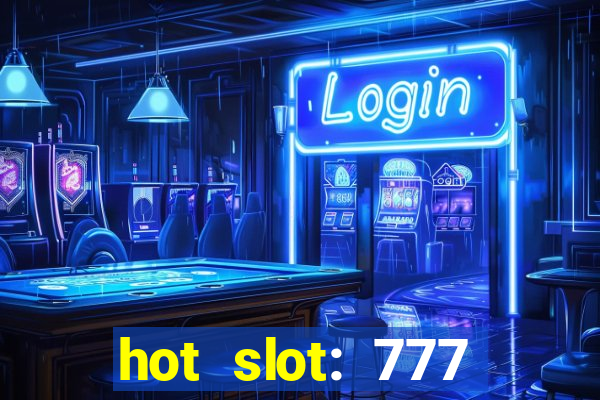 hot slot: 777 crown betano