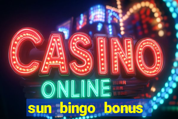 sun bingo bonus codes for existing customers 2020