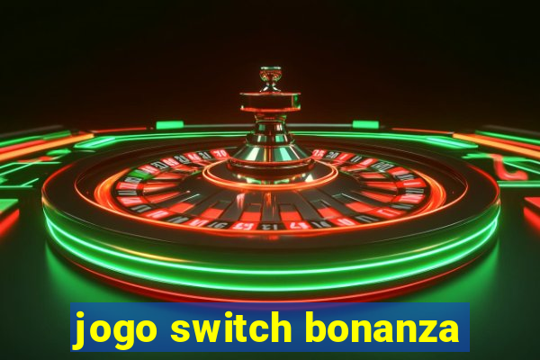 jogo switch bonanza