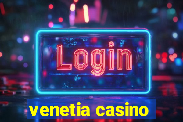 venetia casino