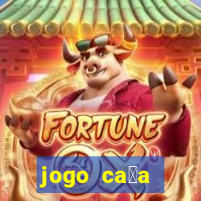 jogo ca莽a n铆queis que paga dinheiro real