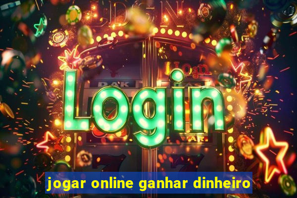 jogar online ganhar dinheiro