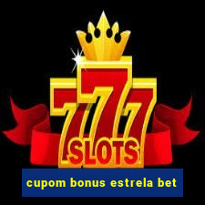 cupom bonus estrela bet