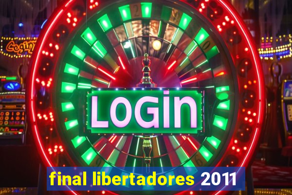 final libertadores 2011