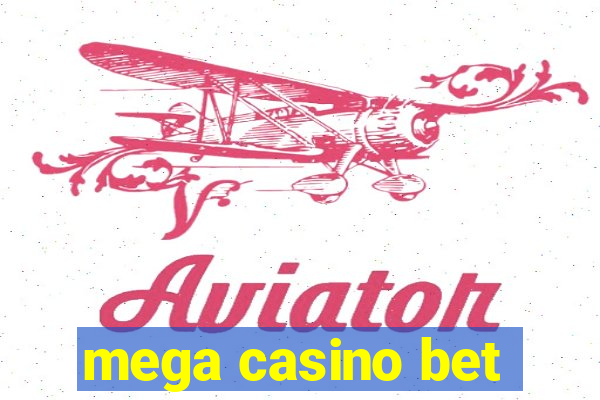 mega casino bet