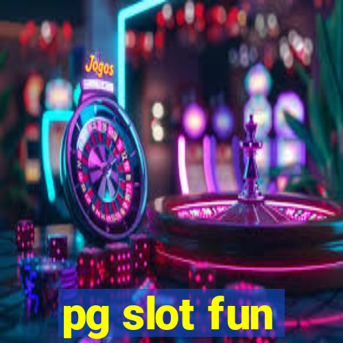 pg slot fun