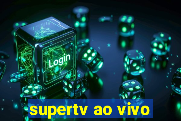 supertv ao vivo