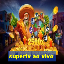 supertv ao vivo