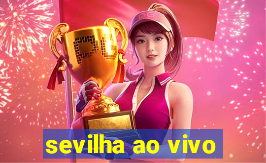 sevilha ao vivo