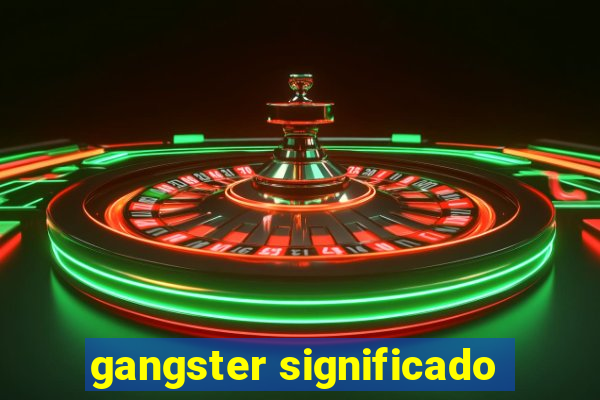 gangster significado