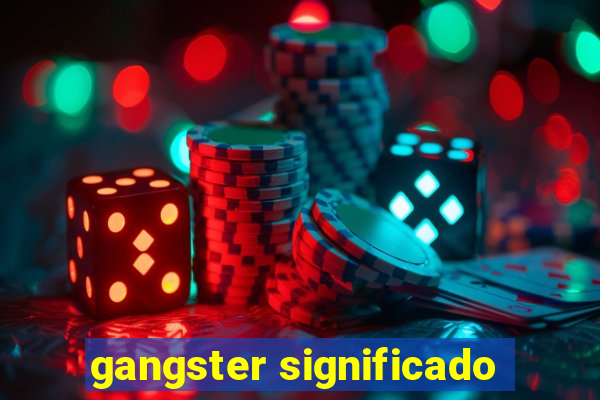 gangster significado