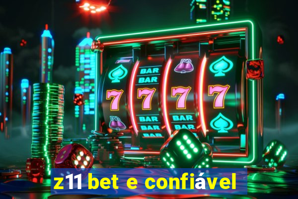 z11 bet e confiável