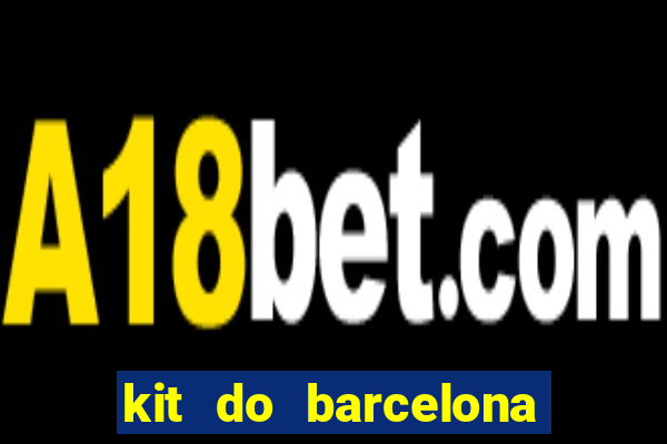 kit do barcelona dls 19