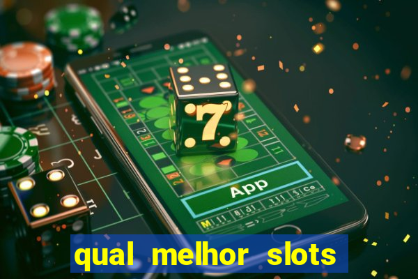 qual melhor slots para ganhar dinheiro