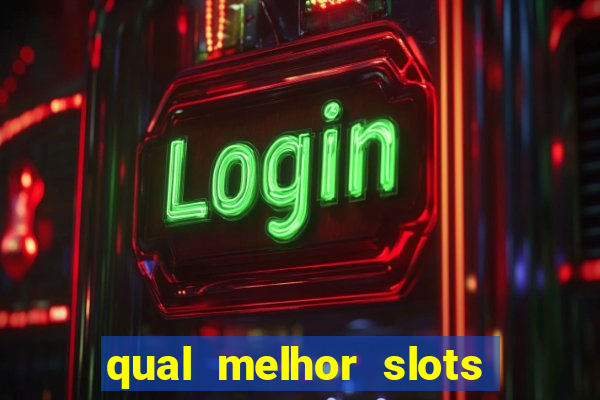 qual melhor slots para ganhar dinheiro