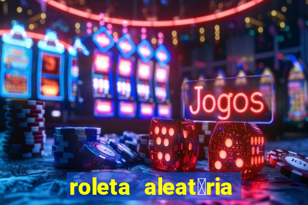 roleta aleat贸ria de nomes