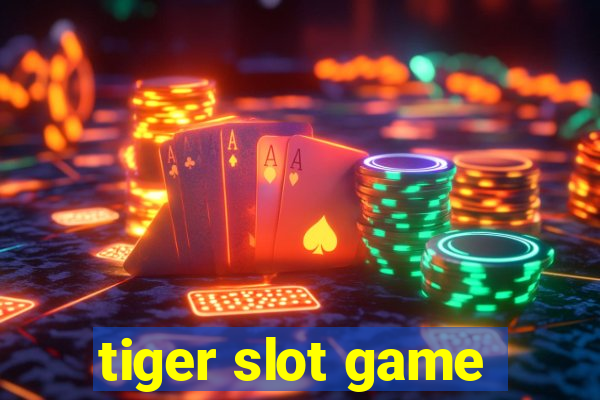 tiger slot game