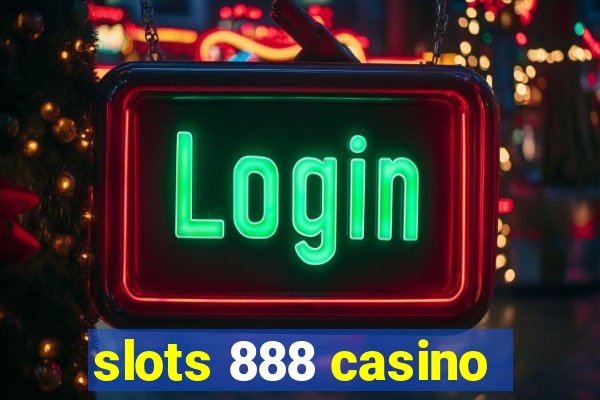 slots 888 casino