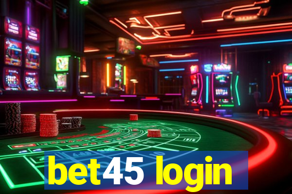 bet45 login