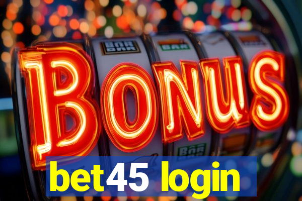 bet45 login