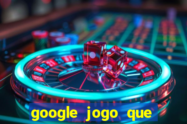 google jogo que ganha dinheiro de verdade