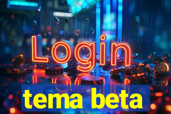 tema beta