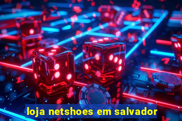 loja netshoes em salvador