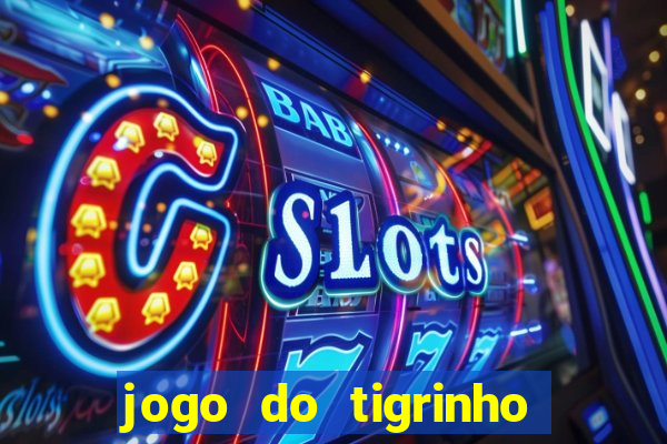 jogo do tigrinho que paga na hora