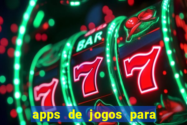 apps de jogos para ganhar dinheiro