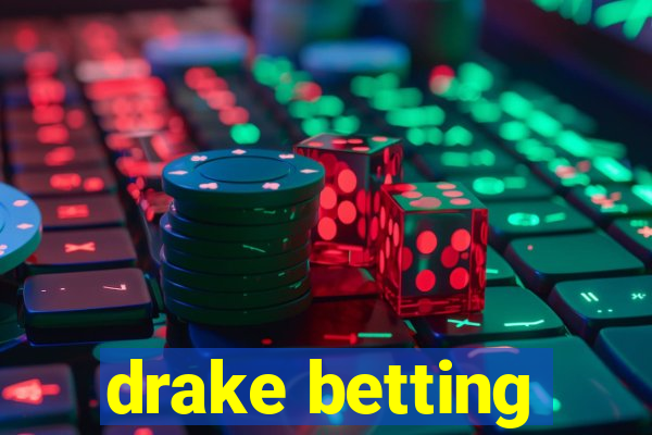 drake betting